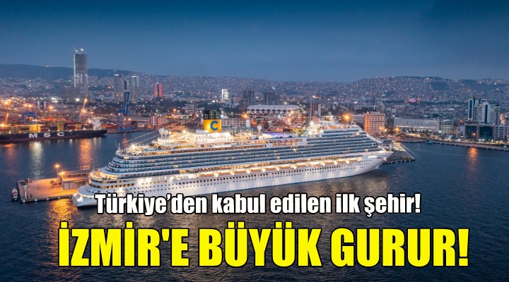 İzmir e büyük gurur... Türkiye den kabul edilen ilk şehir oldu!