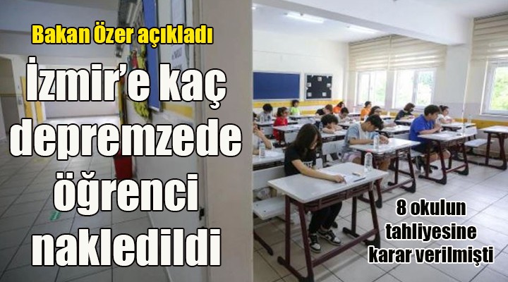 İzmir e gönderilen depremzede öğrenci sayısı açıklandı