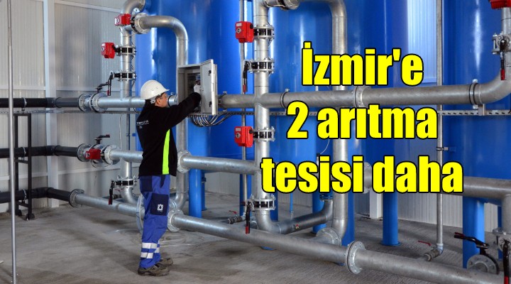 İzmir e iki arıtma tesisi daha...