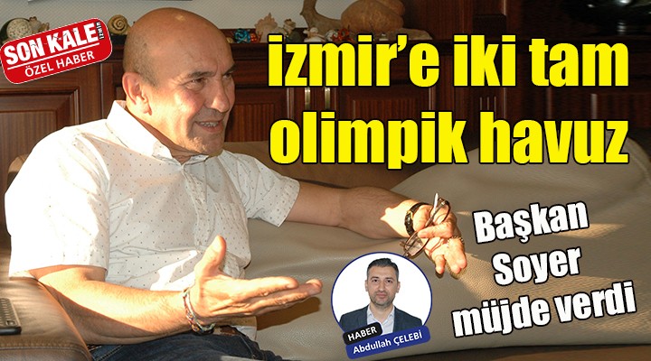 İzmir e iki tam olimpik havuz