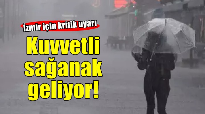 İzmir'e kuvvetli sağanak uyarısı!