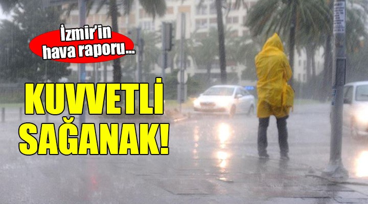 İzmir e kuvvetli sağanak yağış uyarısı...