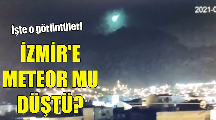 İzmir e meteor mu düştü?