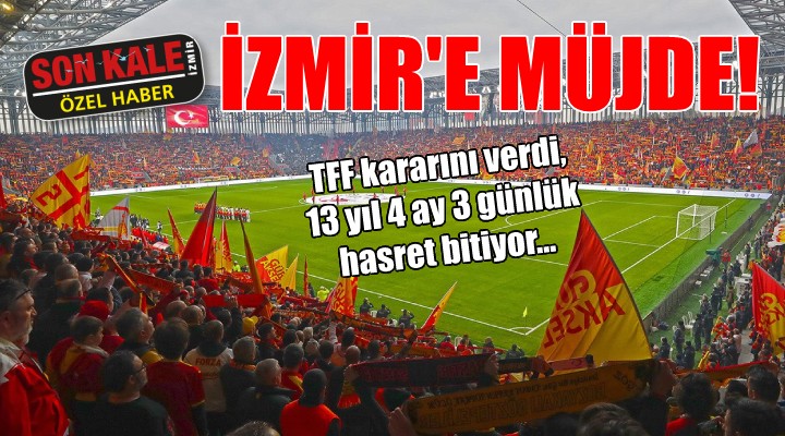 İzmir e müjde... A Milli Takım hasreti sona eriyor!