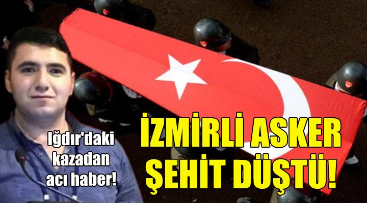 İzmir e şehit ateşi düştü!