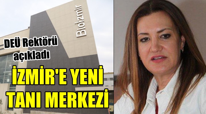 İzmir e yeni tanı merkezi! Günde 5 bin test yapılabilecek...