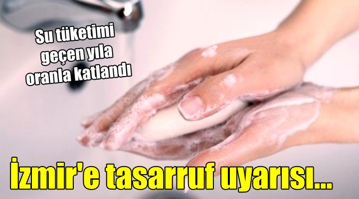 İzmir e tasarruf uyarısı...