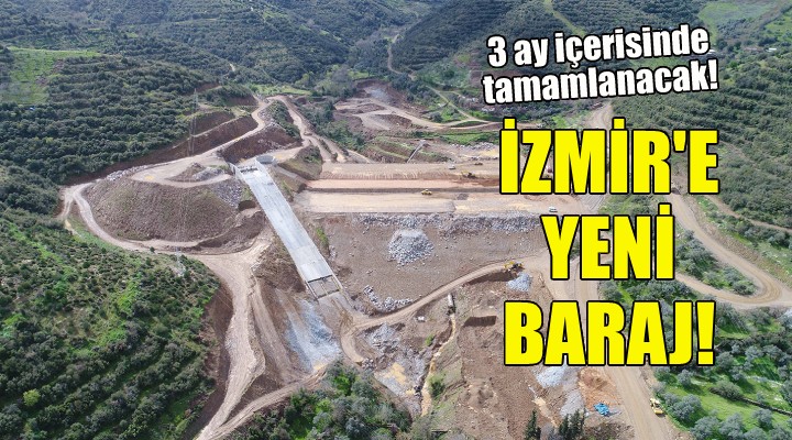 İzmir e yeni baraj geliyor!