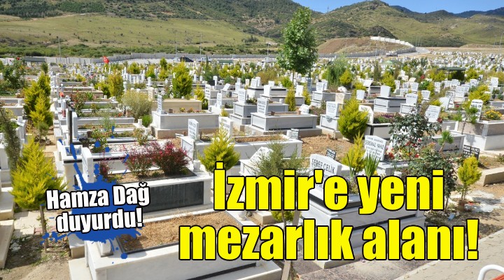 İzmir e yeni mezarlık alanı!