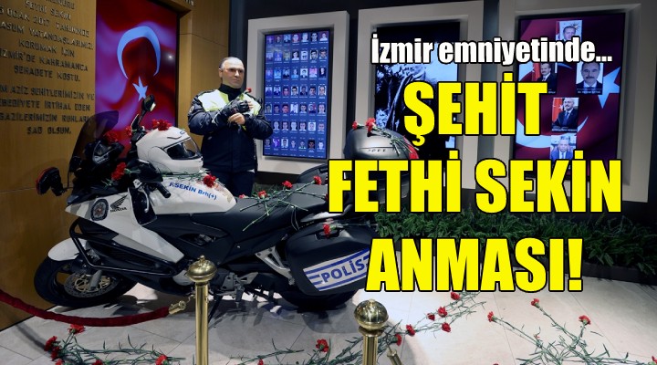 İzmir emniyetinde şehit Fethi Sekin anması!