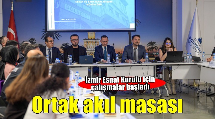 İzmir esnafı için ortak akıl masası