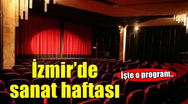 İzmir hafta boyunca sanat etkinliklerine ev sahipliği yapacak