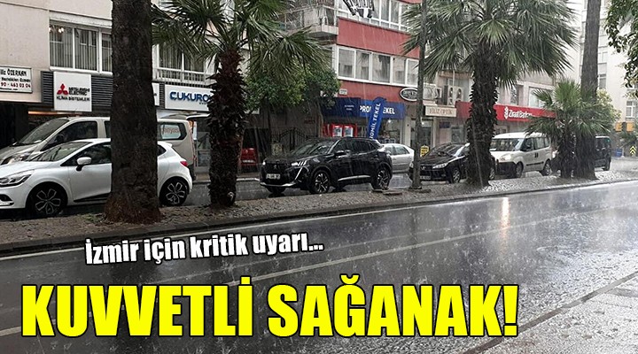 İzmir için çok kuvvetli ve şiddetli sağanak uyarısı