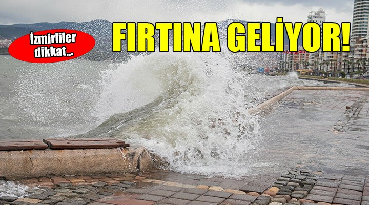 İzmir için  fırtına  uyarısı...