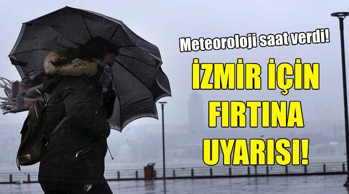 İzmir için fırtına uyarısı!