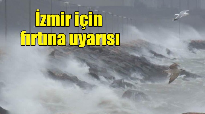 İzmir için fırtına uyarısı