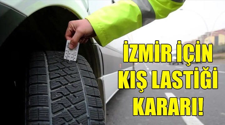 İzmir için kış lastiği kararı!