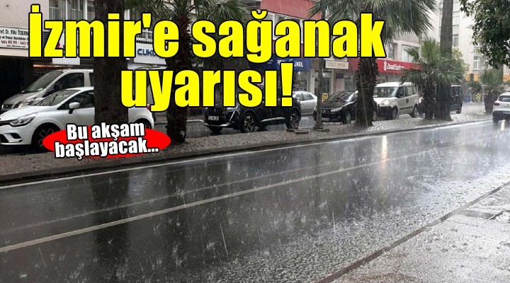 İzmir için 'sağanak' uyarısı