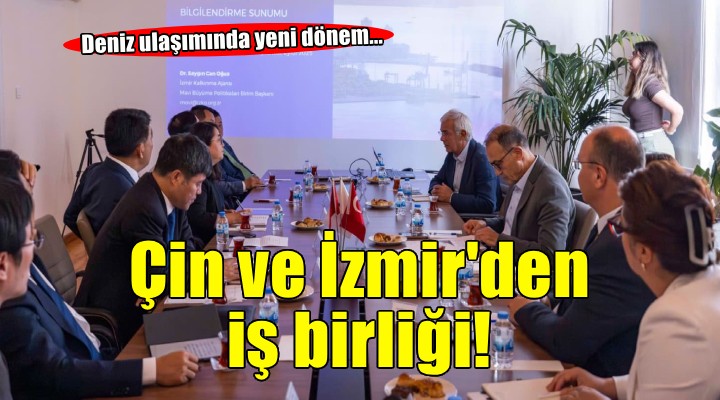 İzmir ile Çin deniz ulaşımında iş birliği yapacak