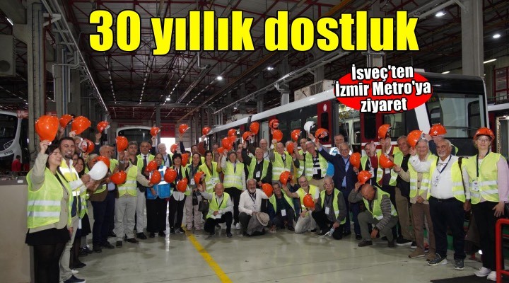 İzmir ile İsveç arasında 30 yıllık metro dostluğu