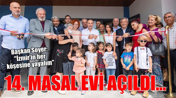 İzmir in 14. Masal Evi Bornova da açıldı...