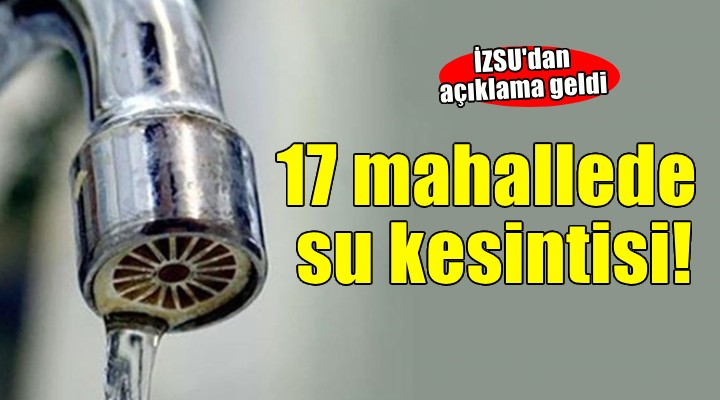 İzmir in 17 mahallesinde su kesintisi...