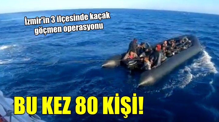 İzmir in 3 ilçesinde kaçak göçmen operasyonu