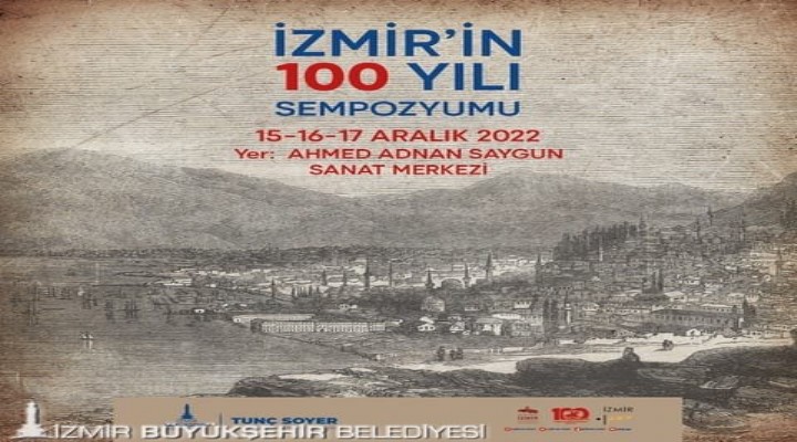 İzmir in Yüz Yılı adlı sempozyum 15 Aralık’ta başlıyor