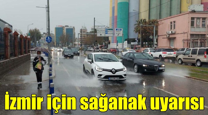 İzmir in doğu ilçeleri için sağanak yağış uyarısı