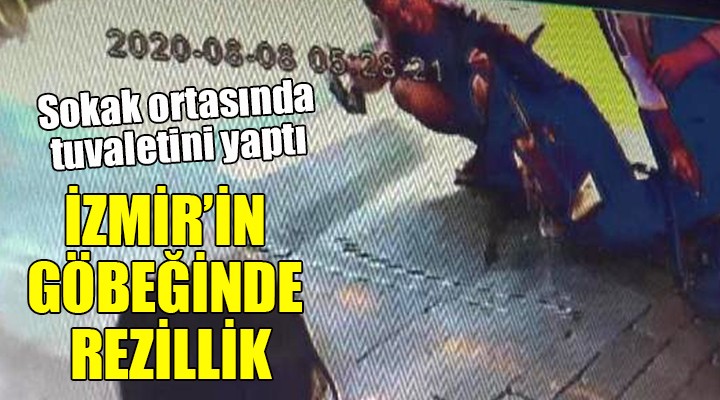 İzmir in göbeğinde rezillik... Sokak ortasında tuvaletini yaptı!