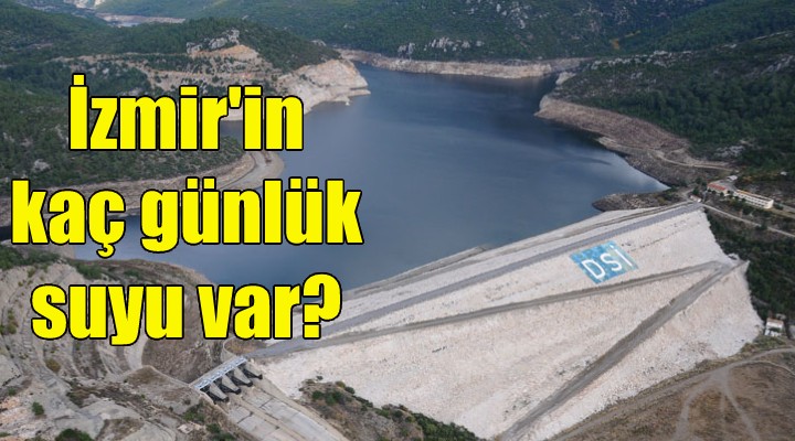 İzmir in kaç günlük suyu var?