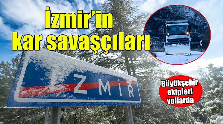 İzmir in kar savaşçıları yollarda