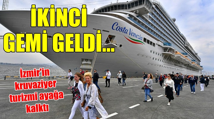 İzmir in kruvaziyer turizmi ayağa kalktı... İKİNCİ GEMİ GELDİ!