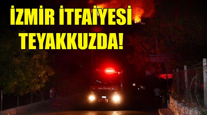 İzmir itfaiyesi teyakkuzda!