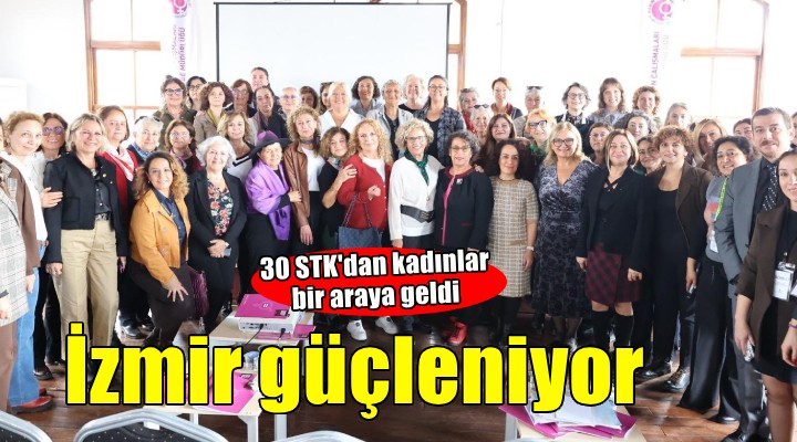 İzmir, kadınların katılımıyla güçleniyor