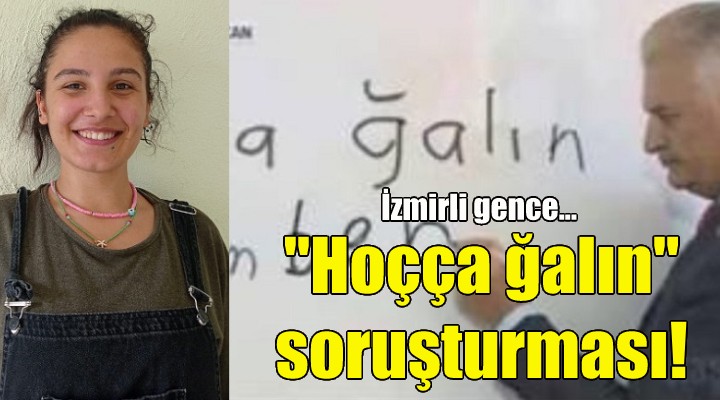 İzmir li gence  Hoçça ğalın  soruşturması!