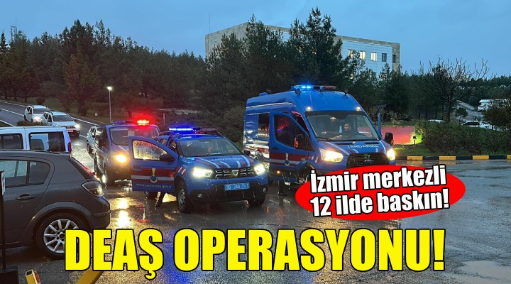 İzmir merkezli DEAŞ operasyonu!