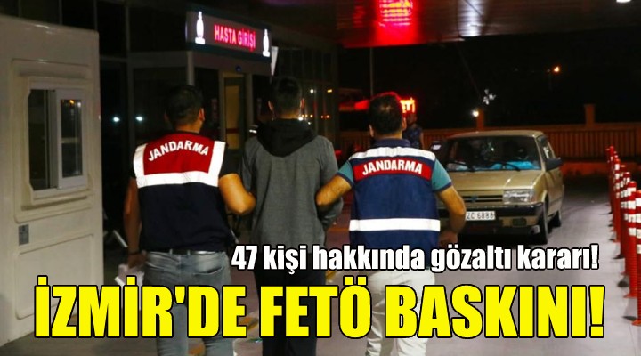 İzmir merkezli FETÖ operasyonu!