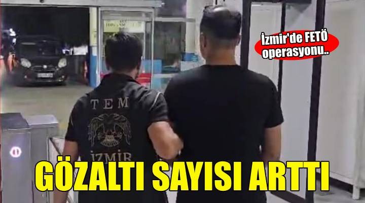 İzmir merkezli FETÖ operasyonunda gözaltı sayısı 270 e yükseldi