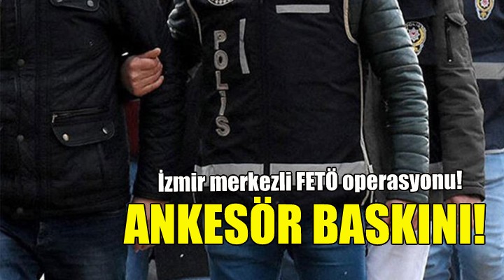 İzmir merkezli ankesör operasyonu!