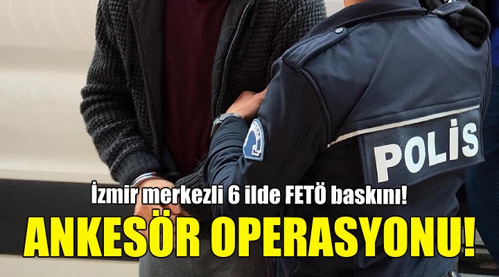 İzmir merkezli ankesör operasyonu!