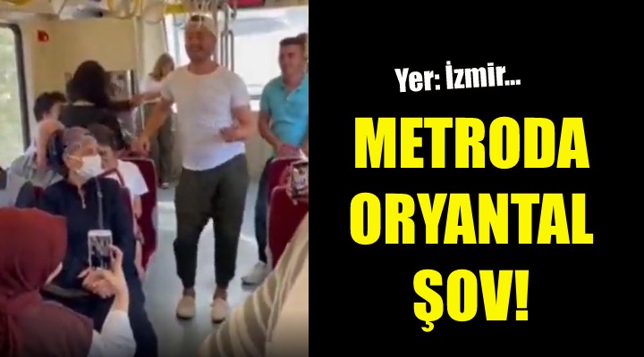 İzmir metrosunda oryantal şov!