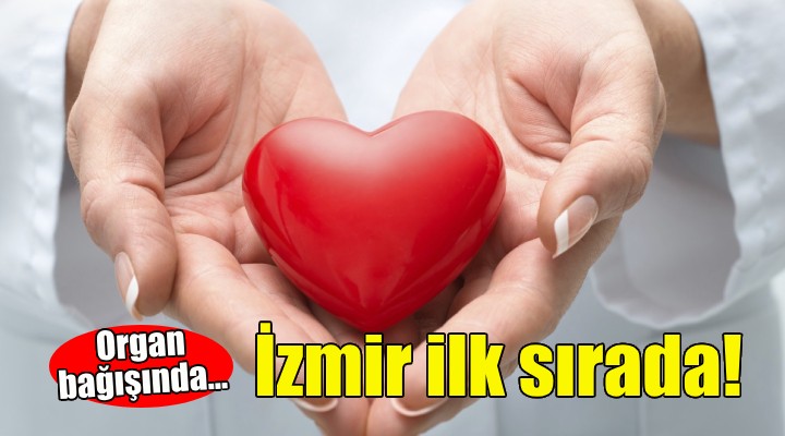 İzmir, organ bağışında birinci!