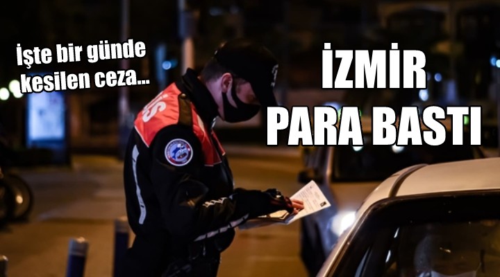 İzmir para bastı! İşte bir günde kesilen ceza...