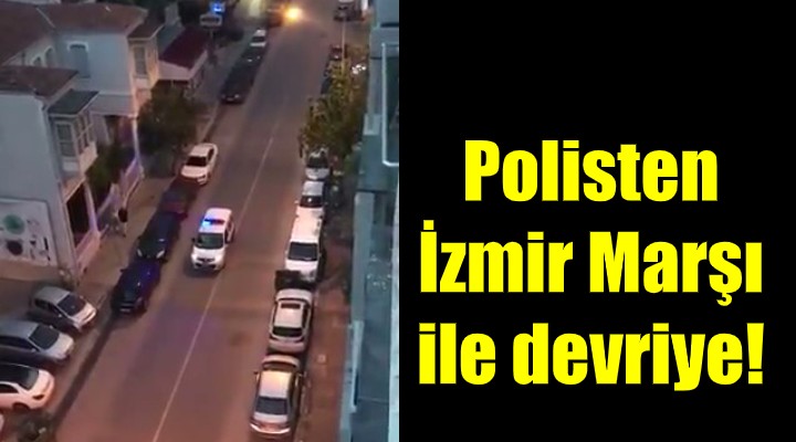 İzmir polisinden İzmir Marşı ile devriye