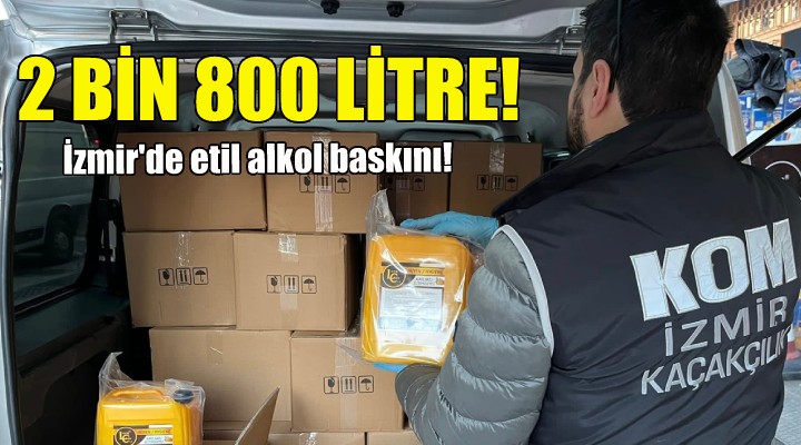 İzmir polisinden etil alkol baskını!