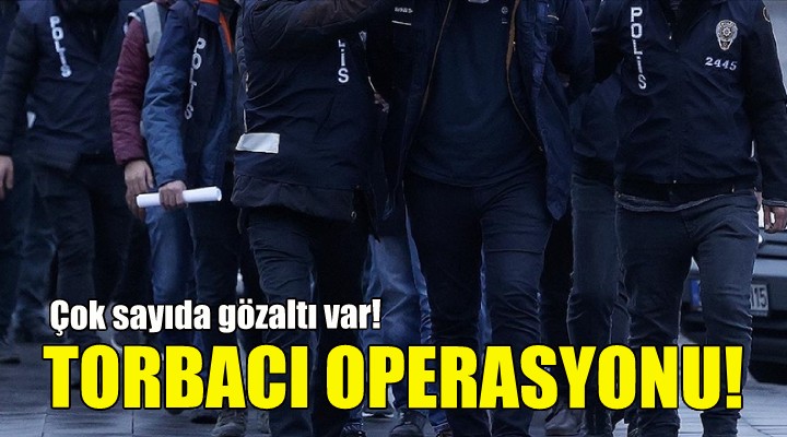İzmir polisinden  torbacı  operasyonu!
