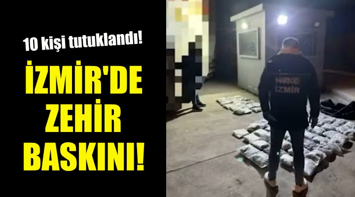 İzmir polisinden zehir baskınları!