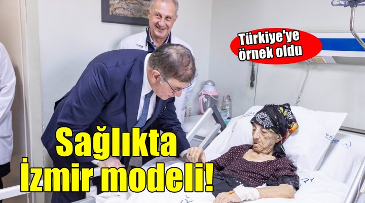 İzmir sağlıkta Türkiye’ye örnek oldu