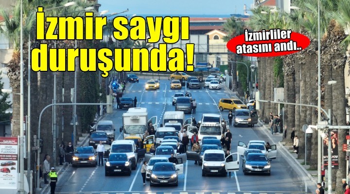İzmir saygı duruşunda!